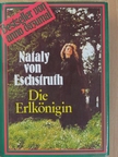 Nataly von Eschstruth - Die Erlkönigin [antikvár]