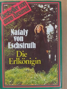 Nataly von Eschstruth - Die Erlkönigin [antikvár]