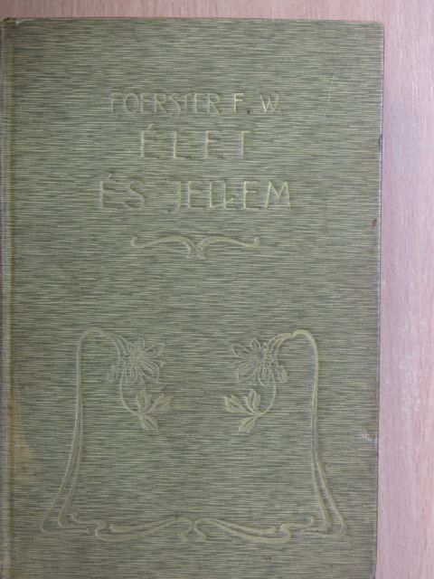 F. W. Foerster - Élet és jellem [antikvár]