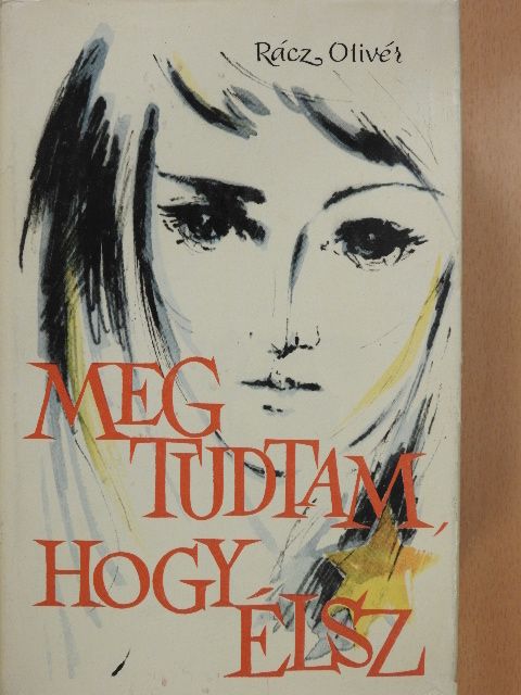 Rácz Olivér - Megtudtam, hogy élsz (dedikált példány) [antikvár]