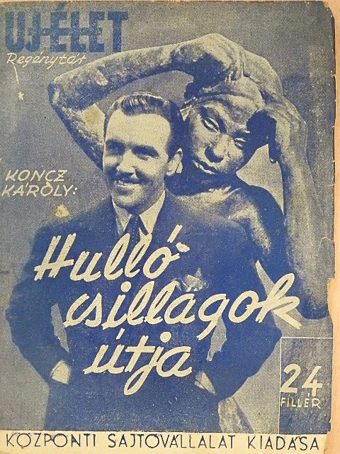 Koncz Károly - Hulló csillagok útja... [antikvár]
