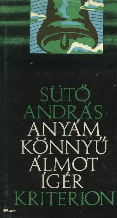SÜTŐ ANDRÁS - Anyám könnyű álmot ígér [antikvár]