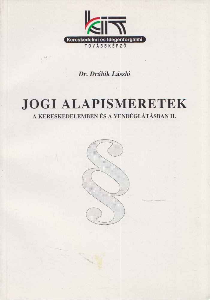 Dr. Drábik László - Jogi alapismeretek a kereskedelemben és a vendéglátásban II. [antikvár]