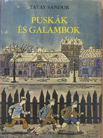 Tatay Sándor - Puskák és galambok [antikvár]