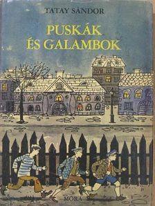Tatay Sándor - Puskák és galambok [antikvár]