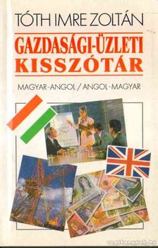 Tóth Imre Zoltán - Gazdasági-üzleti kisszótár [antikvár]