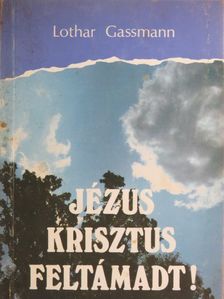 Lothar Gassmann - Jézus Krisztus feltámadt! [antikvár]