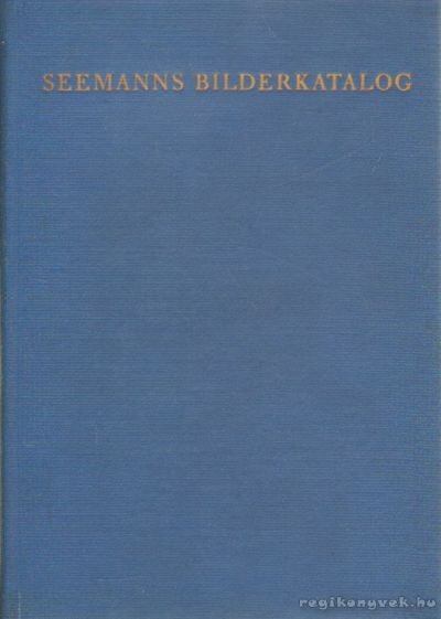 Seemanns Bilderkatalog - Farbige Gemäldereproduktionen [antikvár]