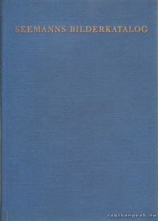 Seemanns Bilderkatalog - Farbige Gemäldereproduktionen [antikvár]