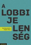 Hajdu Nóra - A lobbijelenség [antikvár]