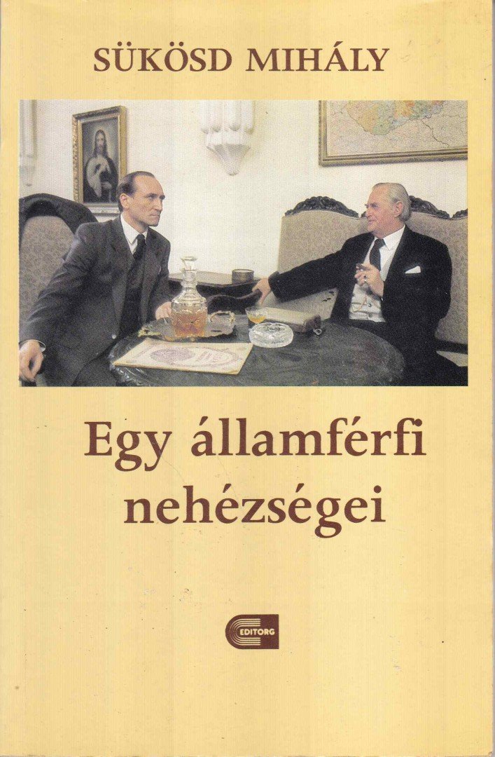 SÜKÖSD MIHÁLY - Egy államférfi nehézségei [antikvár]