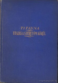 Titayna - Utazás a szeretőm körül [antikvár]