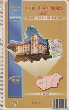 Nagy Kálmán - Győr-Moson-Sopron megye településeinek atlasza [antikvár]