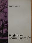 Szirtes Gábor - A "gatyás kommunisták"? (dedikált példány) [antikvár]