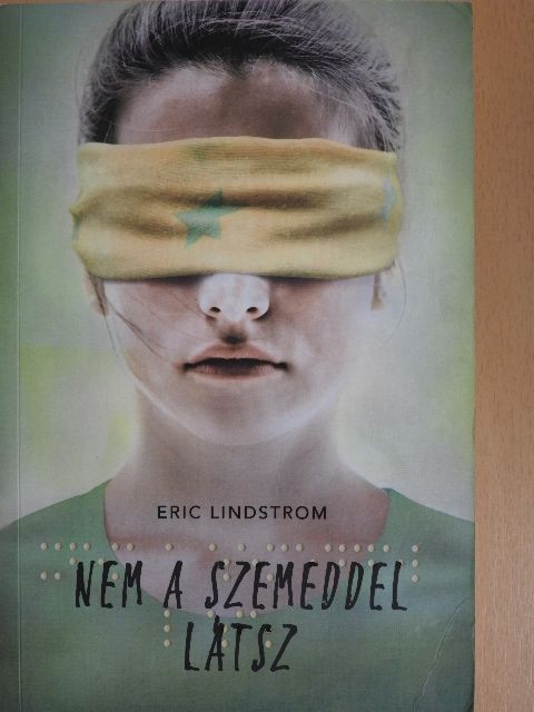 Eric Lindstrom - Nem a szemeddel látsz [antikvár]