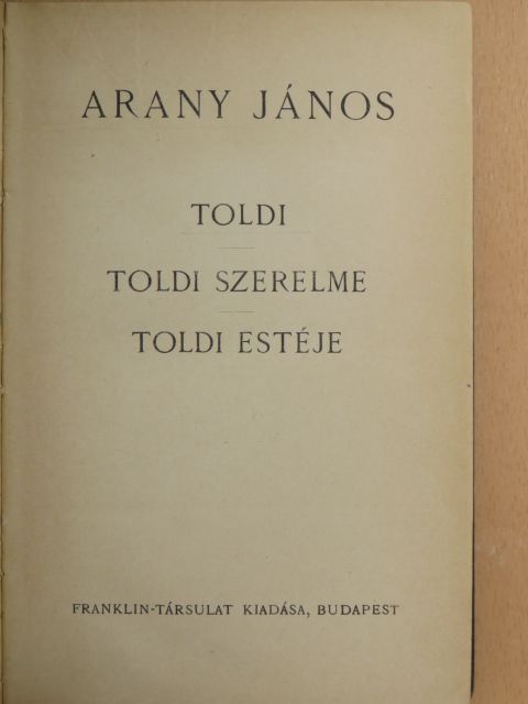Arany János - Toldi/Toldi szerelme/Toldi estéje [antikvár]