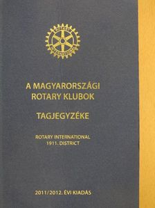 A magyarországi rotary klubok tagjegyzéke 2011/2012 [antikvár]