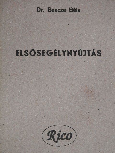 Dr. Bencze Béla - Elsősegélynyújtás [antikvár]