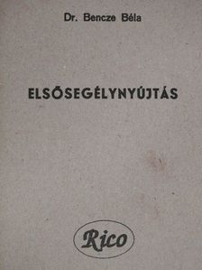 Dr. Bencze Béla - Elsősegélynyújtás [antikvár]