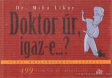 Likar, Miha - Doktor úr, igaz-e...? [antikvár]