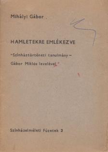 Mihályi Gábor - Hamletekre emlékezve [antikvár]