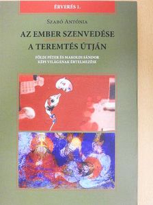 Szabó Antónia - Az ember szenvedése/A teremtés útján [antikvár]
