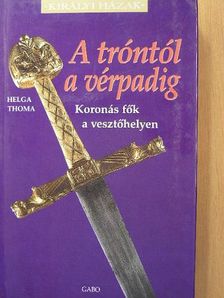 Helga Thoma - A tróntól a vérpadig [antikvár]