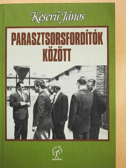 Keserű János - Parasztsorsfordítók között [antikvár]