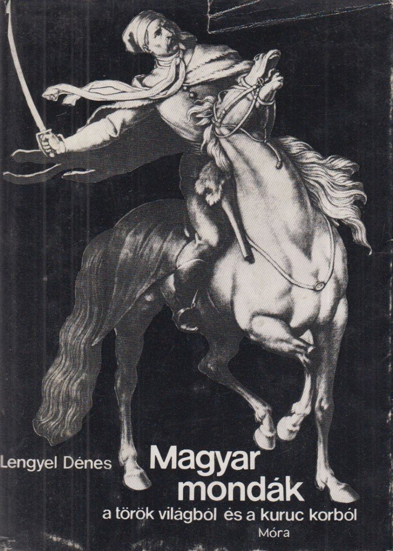Lengyel Dénes - Magyar mondák a török világból és a kuruc korból [antikvár]