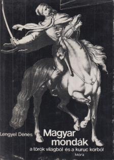 Lengyel Dénes - Magyar mondák a török világból és a kuruc korból [antikvár]