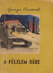 Arnaud, Georges - A félelem bére [antikvár]