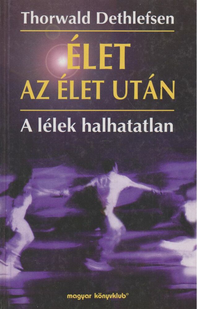Thorwald Dethlefsen - Élet az élet után [antikvár]