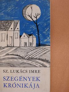 Sz. Lukács Imre - Szegények krónikája (dedikált példány) [antikvár]