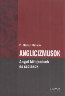 P. Márkus Katalin - Anglicizmusok [antikvár]