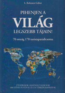 L. KELEMEN GÁBOR - Pihenjen a világ legszebb tájain [antikvár]