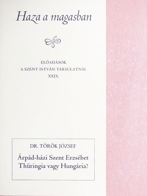 Dr. Török József - Árpád-házi Szent Erzsébet Thüringia vagy Hungária? [antikvár]
