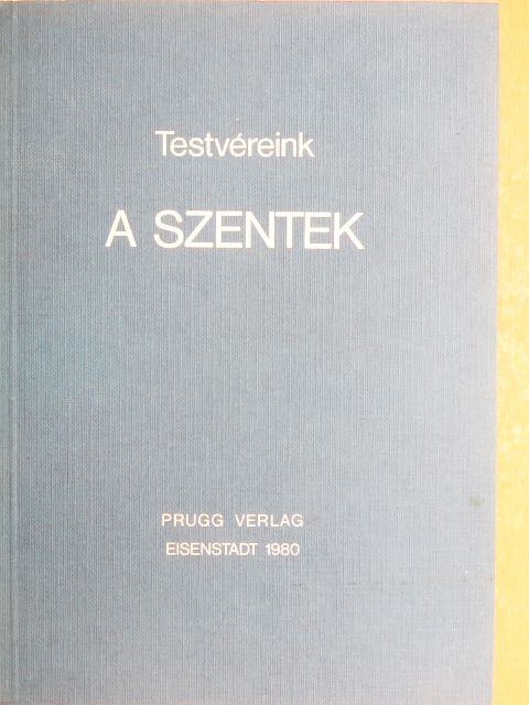Testvéreink, a Szentek [antikvár]