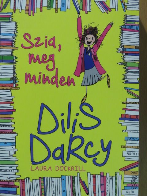 Laura Dockrill - Dilis Darcy - Szia, meg minden [antikvár]
