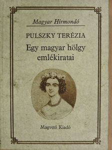 Pulszky Terézia - Egy magyar hölgy emlékiratai [antikvár]