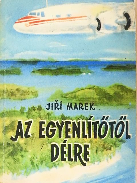 Jiri Marek - Az Egyenlítőtől délre [antikvár]