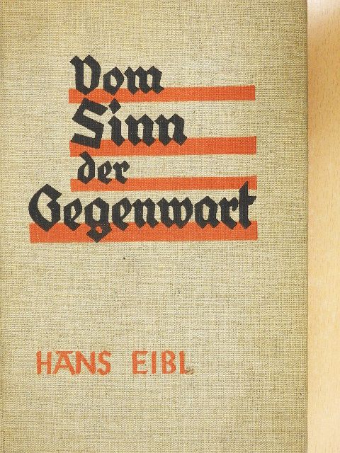 Dr. Hans Eibl - Vom Sinn der Gegenwart (gótbetűs) [antikvár]