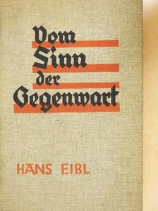 Dr. Hans Eibl - Vom Sinn der Gegenwart (gótbetűs) [antikvár]