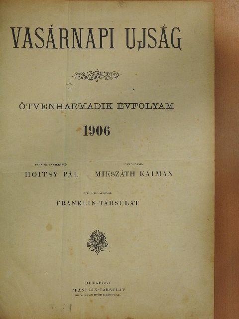 Balogh Gyula - Vasárnapi Ujság 1906. január-december/A Vasárnapi Ujság Regénytára 1906. január-december [antikvár]