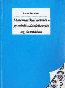 Perlai Rezsőné - Matematikai nevelés-gondolkodásfejlesztés az óvodában [antikvár]
