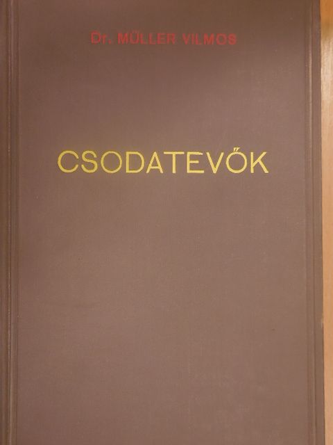 Dr. Müller Vilmos - Csodatevők [antikvár]