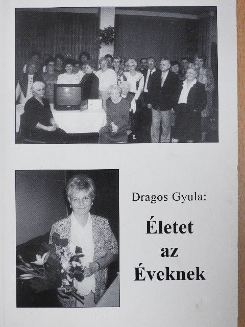 Dragos Gyula - Életet az Éveknek [antikvár]