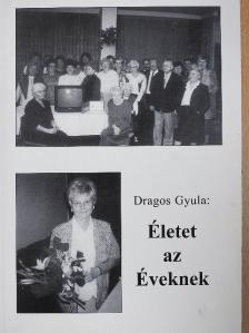 Dragos Gyula - Életet az Éveknek [antikvár]