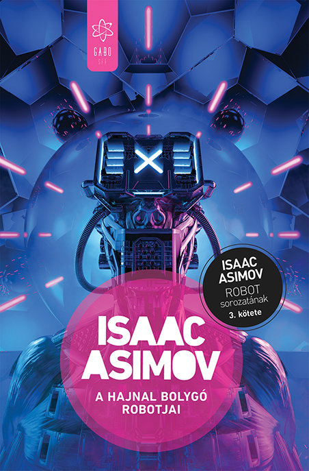 Isaac Asimov - A Hajnal bolygó robotjai [szépséghibás]