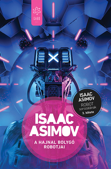 Isaac Asimov - A Hajnal bolygó robotjai [szépséghibás]