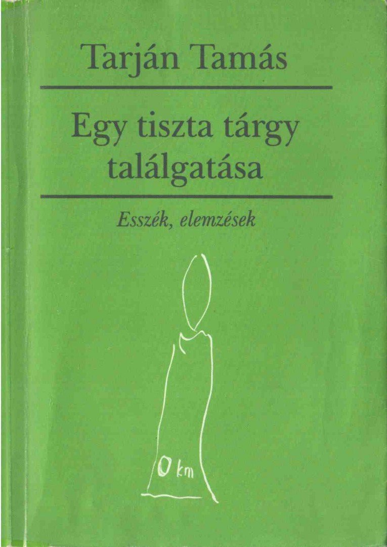 Tarján Tamás - Egy tiszta tárgy találgatása [antikvár]